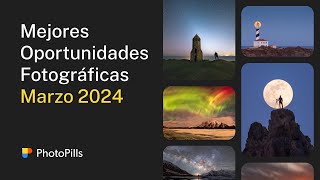 Qué Fotografiar en Marzo 2024