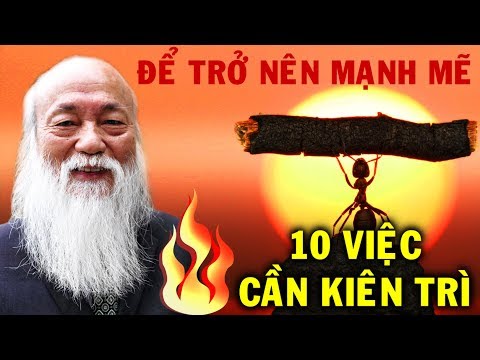 ĐỂ TRỞ NÊN MẠNH MẼ 10 việc cần kiên trì thực hiện.[Bí Quyết Thành Công]