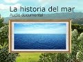 LA HISTORIA DEL MAR. Audio documental.