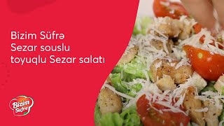 Bizim Süfrə - Sezar Souslu Toyuqlu Sezar Salatı