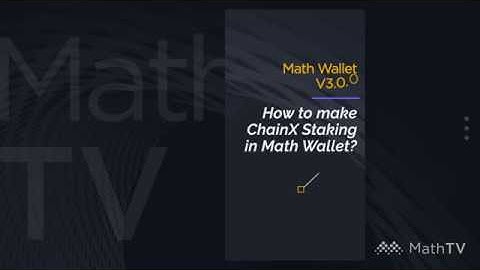 MathTV-06 How to make ChainX Staking in Math Wallet?