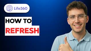 How to Refresh on Life360 [2026 Full Guide]