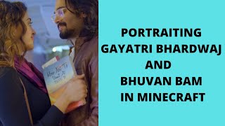 Portraiting Gayatri Bhardwaj And Bhuvan Bam In Minecraft Ki Vines