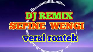 DJ RONTEK SEPINE WENGI.vivi voletha,Dj terbaru 2020.