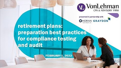 Retirement Plans: Preparation Best Practices for Compliance Testing and Audit
