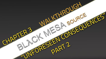 [HD] Black Mesa Source - Chapter 3 "Unforeseen Consequences" 2/2 - ArksunHD