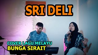 Sri Deli Cover Lagu Melayu - Bunga Sirait @FikriAnshori19