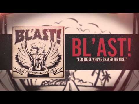 BL'AST! - For Those Who've Graced The Fire!