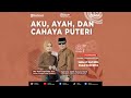 Tribun motesatesa  aku ayah dan cahaya puteri