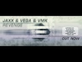 Jaxx & Vega & VMK - Revenge (OUT NOW)