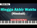 Nineball - Hingga Akhir Waktu Karaoke Piano MALE KEY