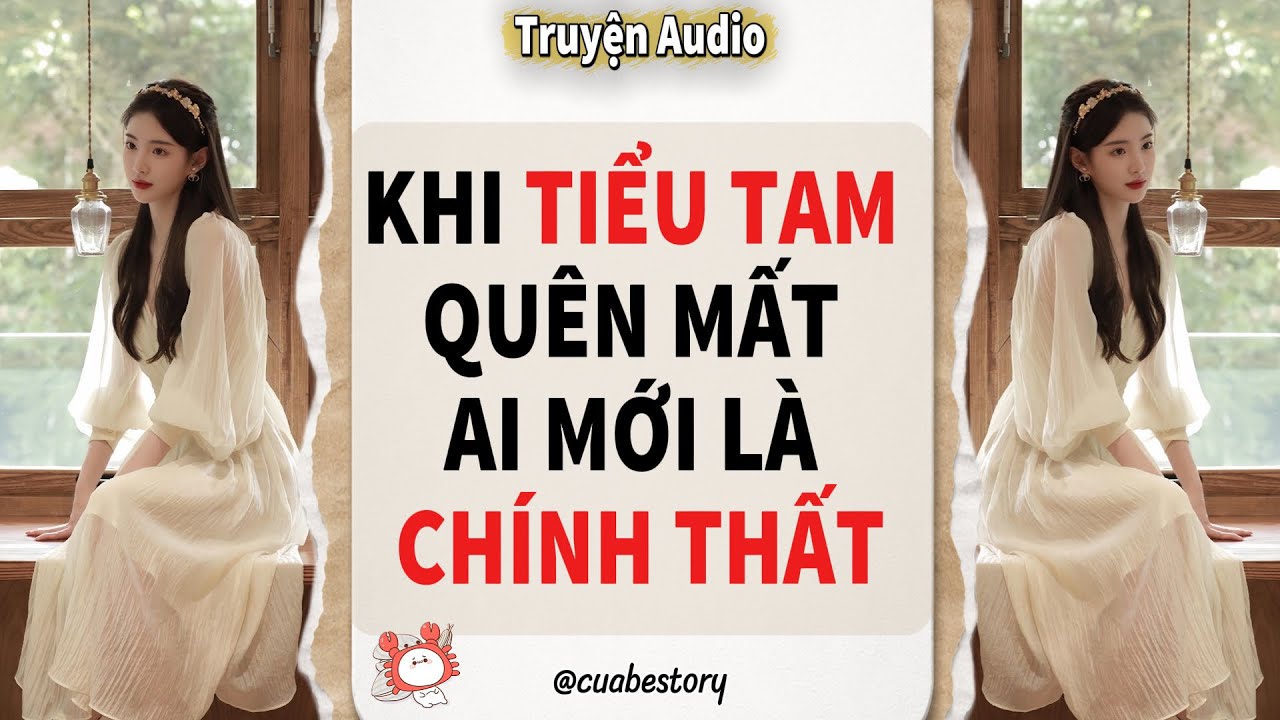 [ Full Audio ] KHI TIỂU TAM QUÊN MẤT AI MỚI LÀ CHÍNH THẤT 
