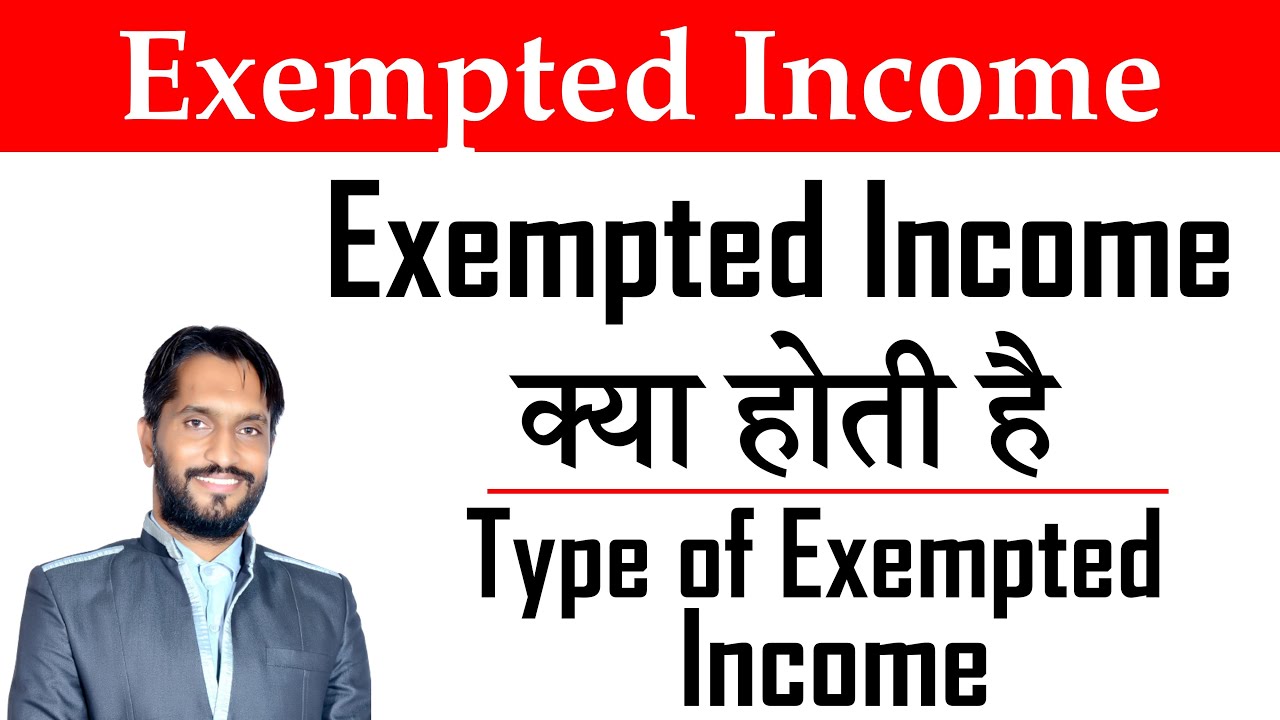 What is Exempted Income in Income Tax ?Type of Exempted Income ? Income ...