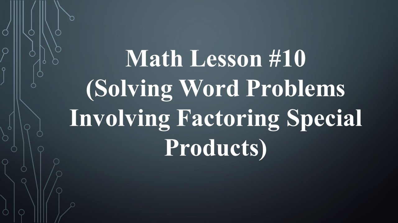 problem solving involving special products and factoring
