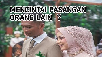 Hukum Mencintai Istri/Suami/ Pasangan Orang Lain Menurut Islam || UAS Ustadz Abdul Somad