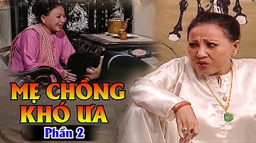 Phim Cải Lương | MẸ CHỒNG KHÓ ƯA - Phần 2: Dùng Cái C.HẾT Để ÉP Con Trai Lấy Vợ GIÀU | Cải Lương Xưa