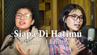 Siapa Di Hatimu - Rahmat Ekamatra | Delisa Herlina Feat Elma Bening Musik Cover Full Band