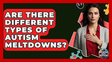 Are There Different Types Of Autism Meltdowns? - Answers About Autism