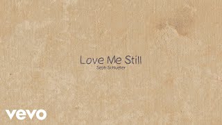 Seph Schlueter - Love Me Still (Lyric Video)
