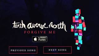 Video thumbnail of "Forgive Me - Tenth Avenue North (Official Audio)"