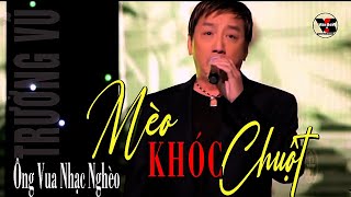 🌹VAN SON * Trường Vũ Vua Nhạc Nghèo | Mèo Khóc Chuột