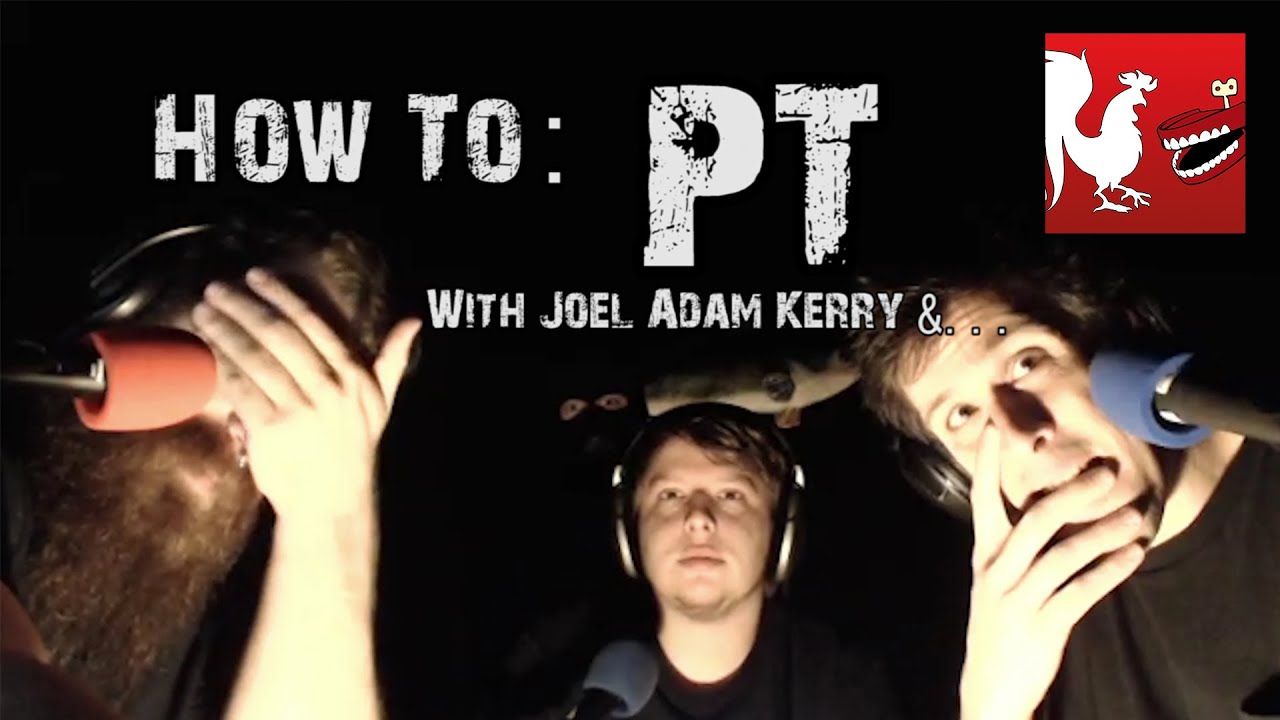 How To: P.T. with Joel, Adam, and Kerry | Rooster Teeth - YouTube