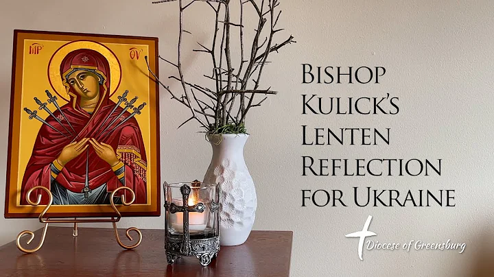 Bishop Kulick's Lenten Reflection for Ukraine