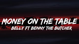 Belly - Money On The Table Ft. Benny The Butcher Lyrics