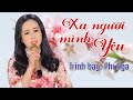 Xa Người Mình Yêu (ST Song Phượng) - Phi Nga - Official MV