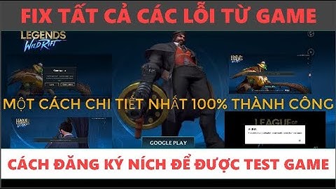 LMHT Tốc Chiến(Mobile) | Fix Tất Cả Các Lỗi Game Chi Tiết Nhất | Cách Đăng Ký Ních Để Được Test Game