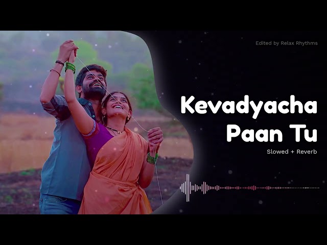Kevadyacha Paan Tu | Sarla Ek Koti | Slowed + Reverb | video by Relax Rhythms class=