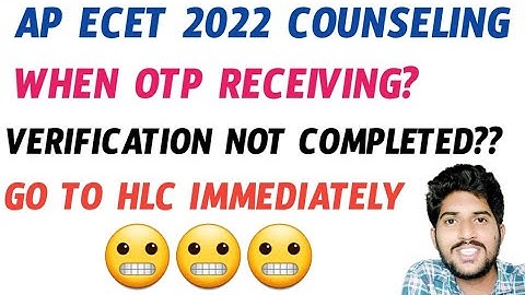 Ap Ecet 2022 Counseling | when otp receiving? | verification not completed | go to hlc immediately