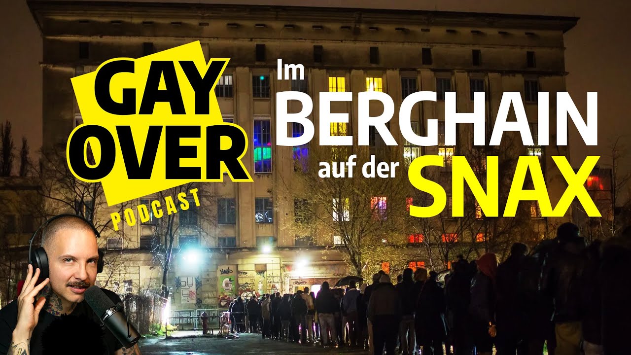 #SNAX im #Berghain: Mein 1. Mal – Erfahrungsbericht unzensiert | GAY OVER Tagebuch