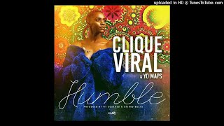 Clique Viral ft. Yo Maps – Humble