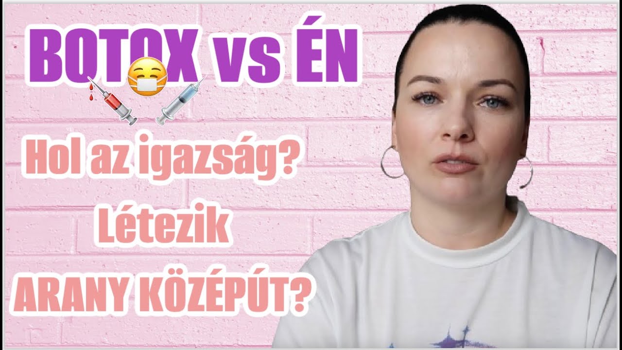 A BOTOX IMÁDATOM A MAGAMMAL VALÓ KAPCSOLATOM TÜKRÉBEN
