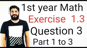 11 Class Math Exercise 1.3 Question 3 part 1 to 3 | 1st Year Math Exercise 1.3 Question 3 part 1 to3