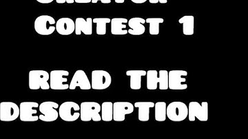 Creator Contest 1 (Read Description)