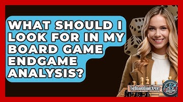 What Should I Look For In My Board Game Endgame Analysis? - The Board Game Xpert