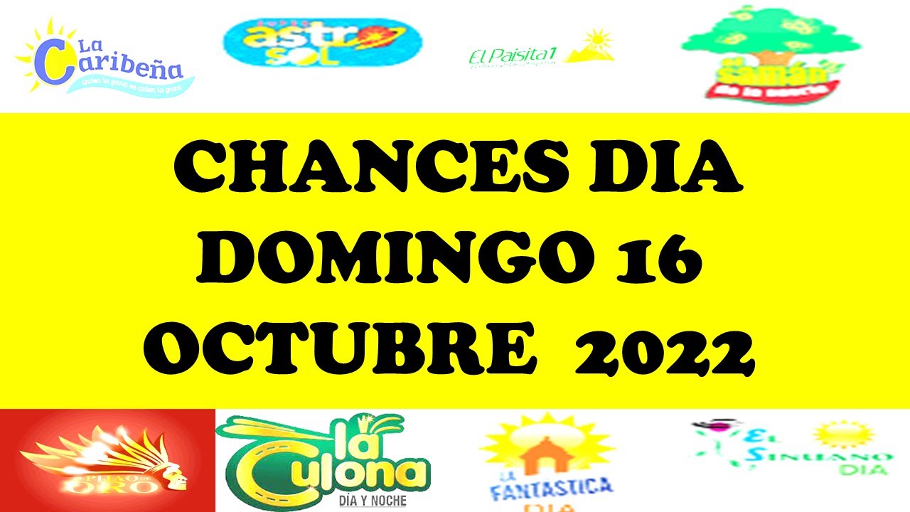 Resultados CHANCES DIA de Domingo 16 Octubre 2022 loterias de hoy resultados diarios de la loteria d
