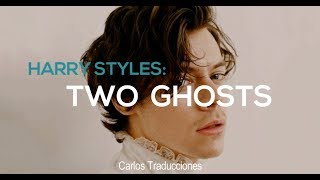 HARRY STYLES | TWO GHOSTS (Traducido)