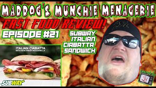 Maddog’s Munchie Menagerie Fast Food Review Ft. Subway Italian Ciabatta Sandwich - EP#21
