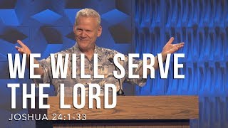 Joshua 24:1-33, We Will Serve The Lord