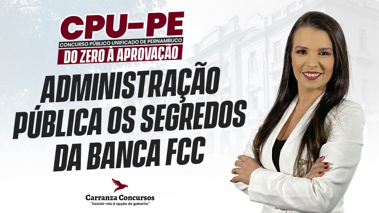 CPU-PE: Administração Pública e os Segredos da Banca FCC | Aula Teórica