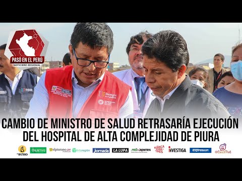 Cambio de ministro de salud retrasaría ejecución del hospital de Alta Complejidad | Pasó en el Perú