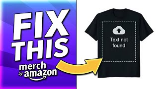 How to Fix 'TEXT NOT FOUND' Amazon Merch (EASY)