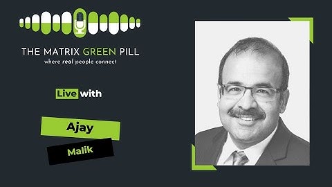 The Matrix Green Pill Podcast || EP 176 ||Ajay Malik