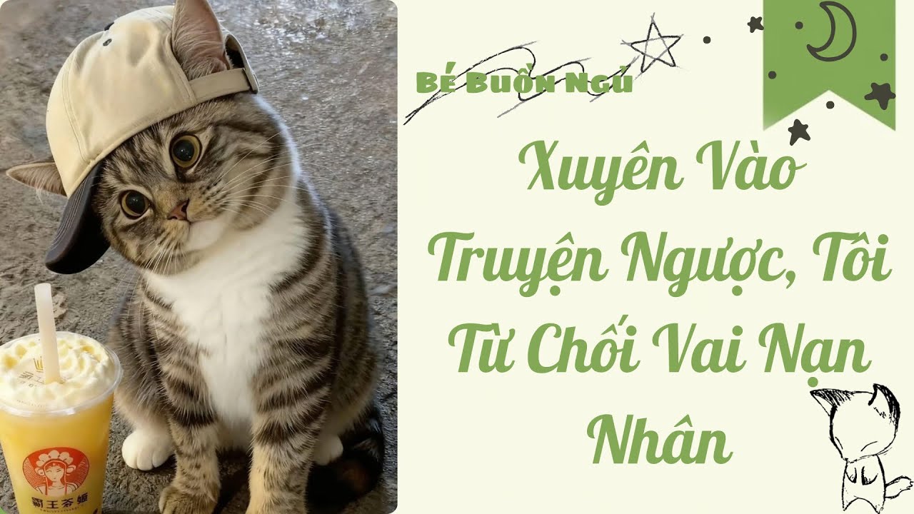 Audio Full | Xuyên Vào Truyện Ngược, Tôi Từ Chối Vai Nạn Nhân | Bé Buồn Ngủ 