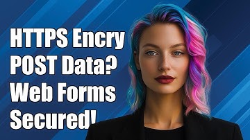 Does HTTPS Encrypt POST Data? Understanding Security for Web Forms
