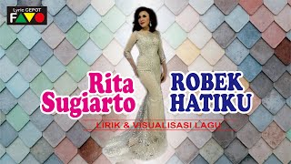RITA SUGIARTO - ROBEK HATIKU | Lirik dan Visualisasi Lagu