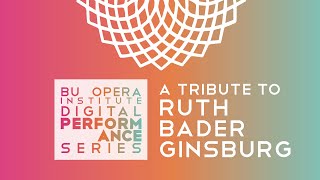 Boston University Opera Institute Digital Performance Series: A Tribute to Ruth Bader Ginsberg